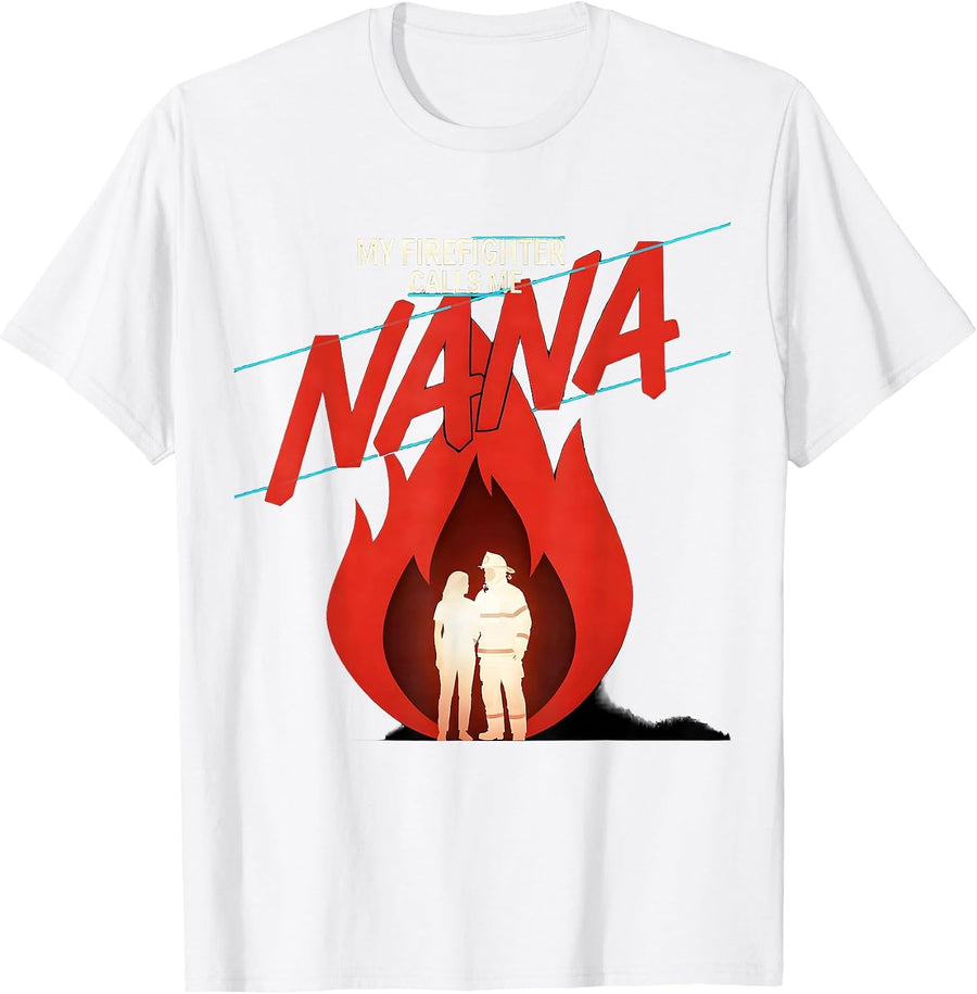 Men's My Firefighter Calls Me Nana New Wave Tribute Gift T-Shirt - White