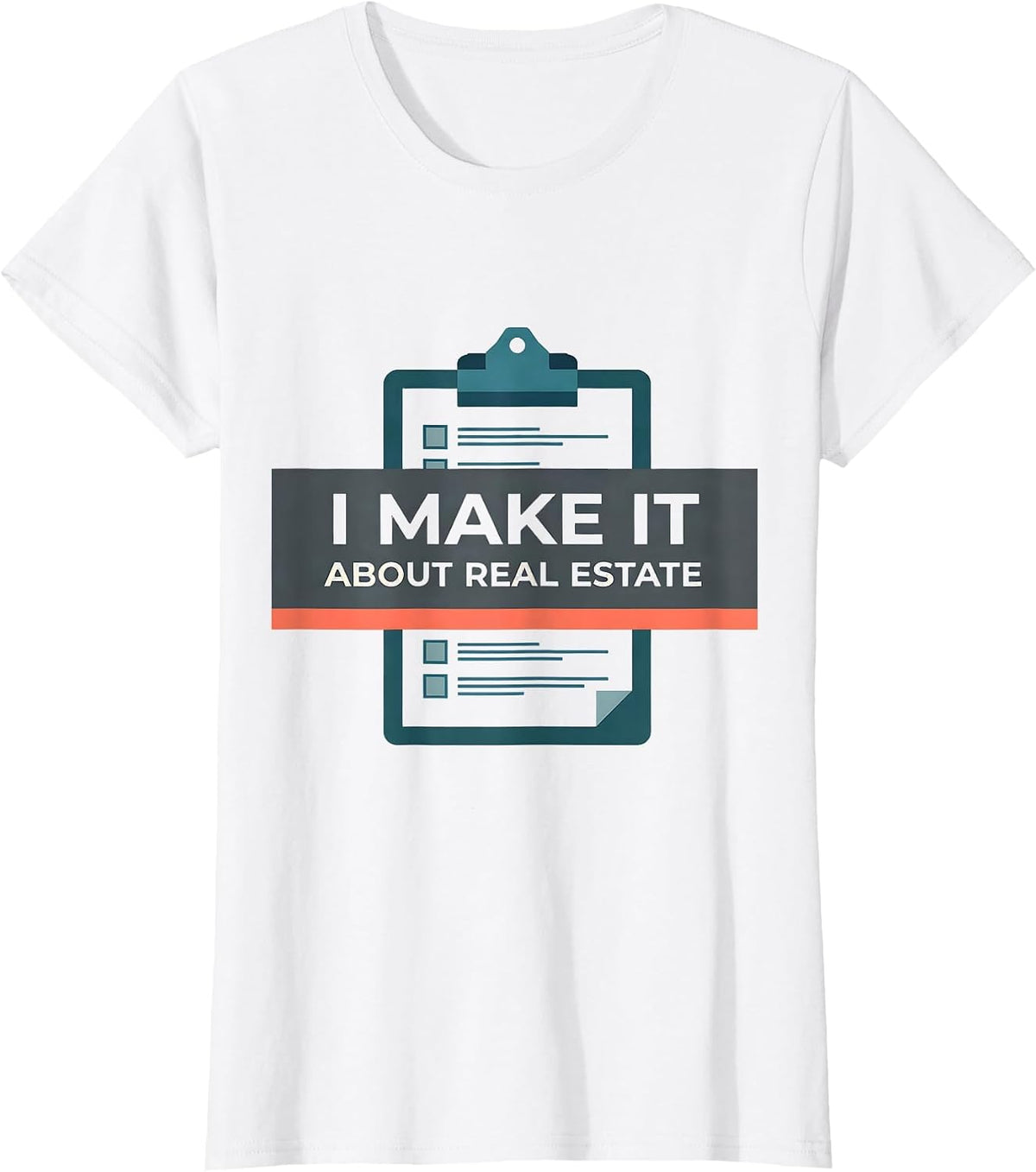 I Make It About Real Estate Funny Realtor Gift Agent Humor T-Shirt - White