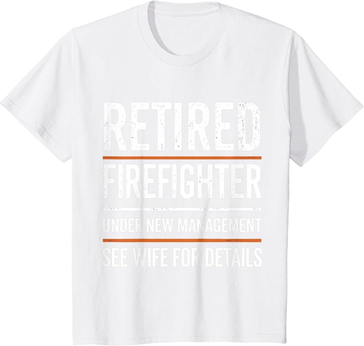 Retired Firefighter Under New Management Retiring Fireman T-Shirt - White
