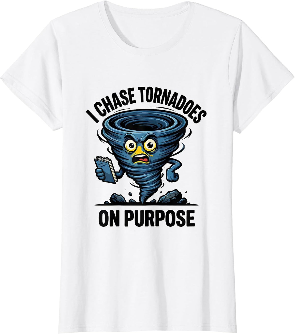 I Chase Tornadoes On Purpose Funny Storm Chaser Meteorology T-Shirt - White