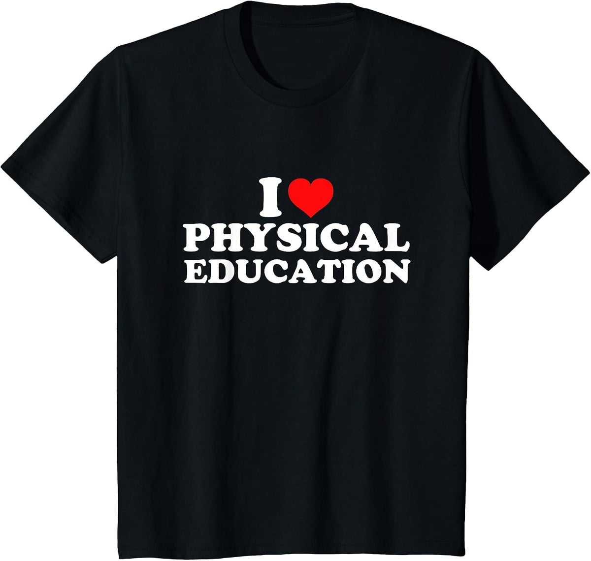 I Love Physical Education T-Shirt - Black