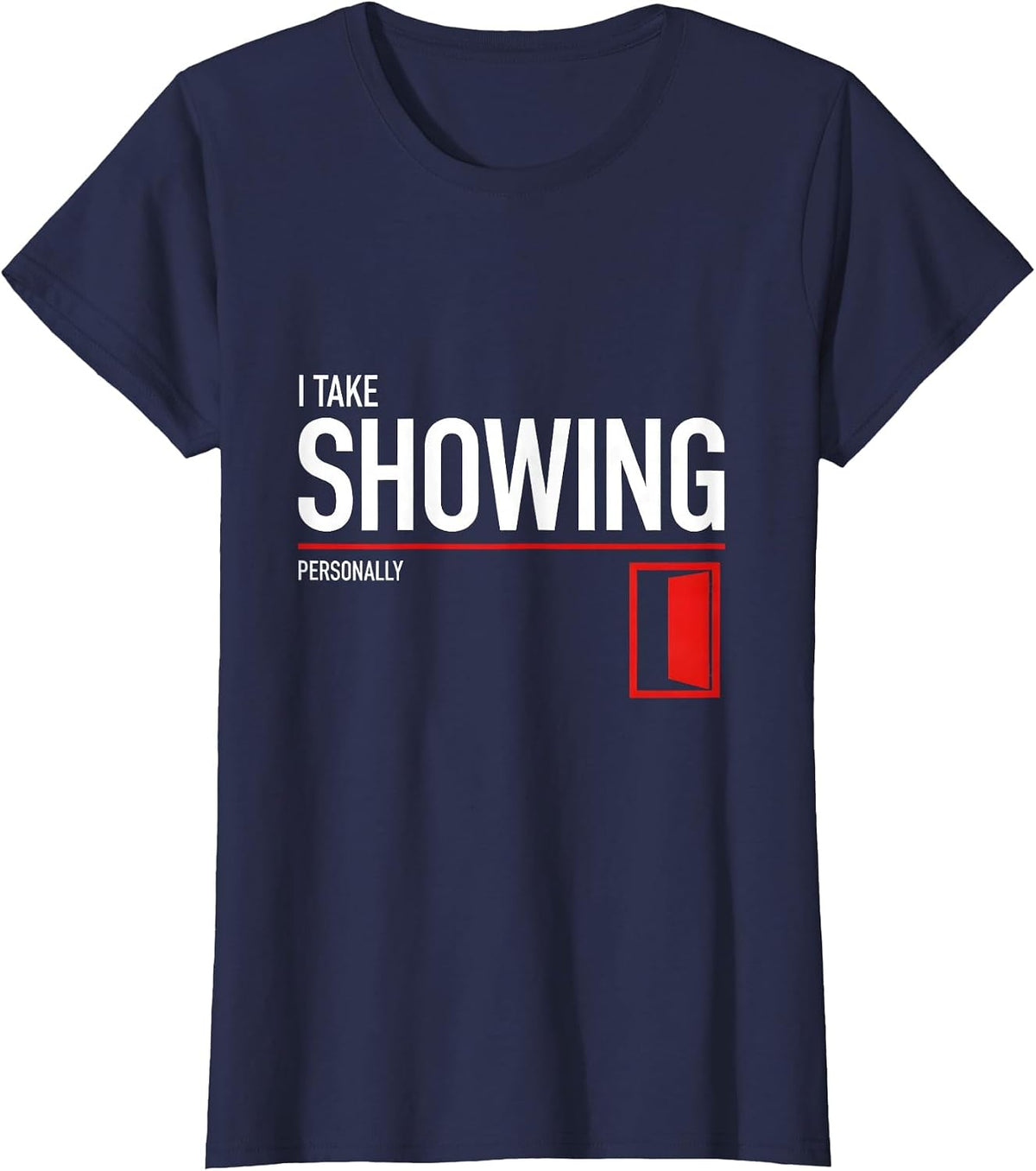 Women's I Take Showing Personally Funny Realtor Real Estate Agent T-Shirt - Navy Blue