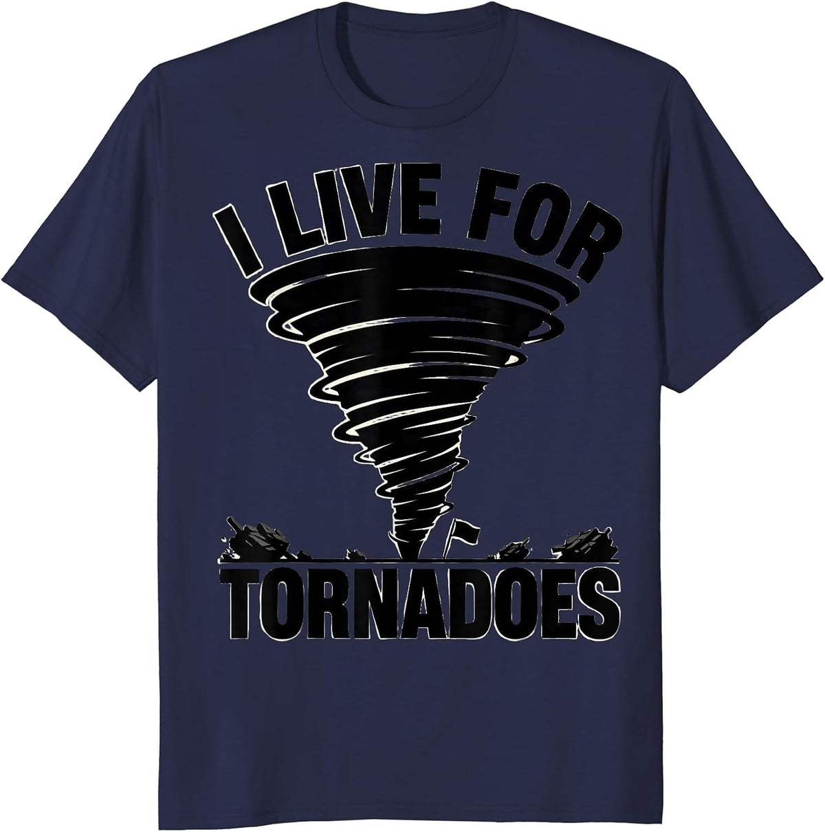 Men's I Live For Tornadoes Funny Storm Chaser Meteorology T-Shirt - Navy Blue