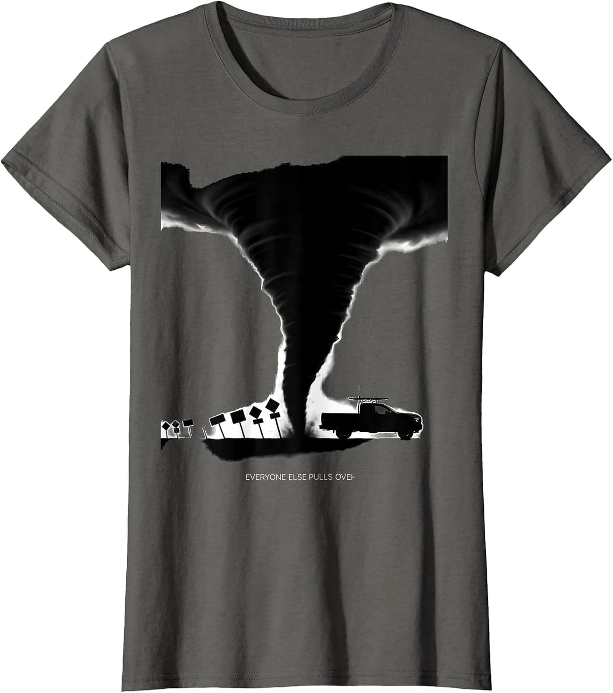 Women's Everyone Else Pulls Over Funny Storm Chaser Tornado Weather T-Shirt - Asphalt Grey