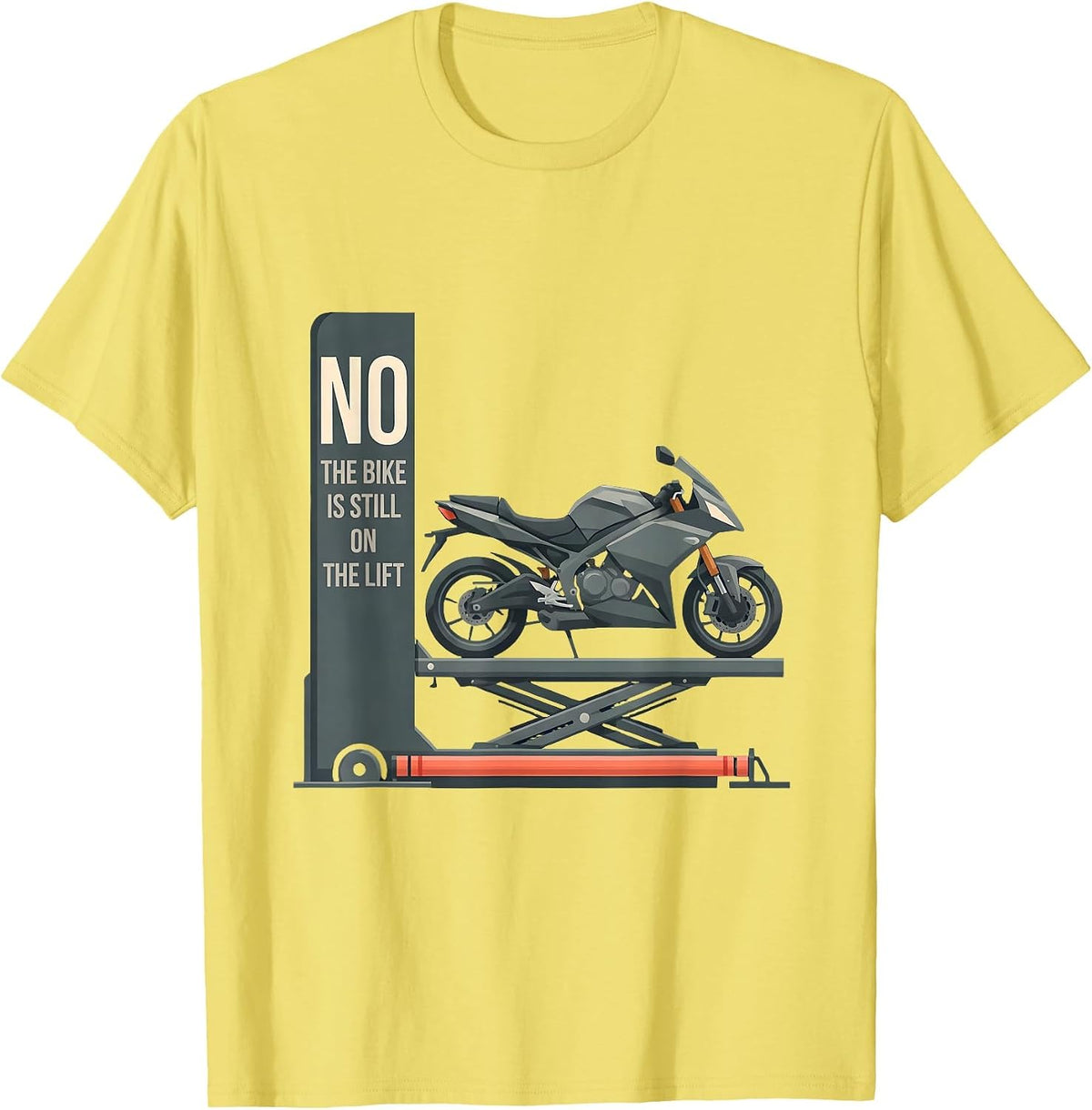 Men's No The Bike Is Still On The Lift Funny Mechanic Garage Humor T-Shirt - Lemon Yellow