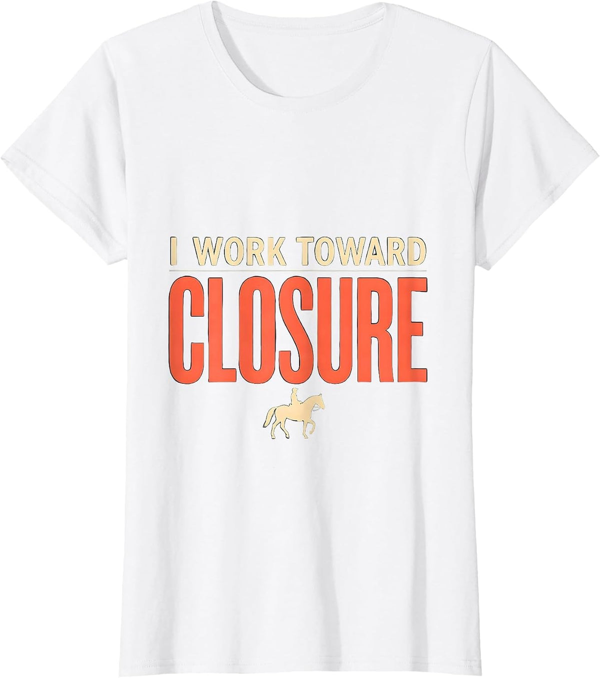 Women's I Work Toward Closure Funny Realtor Real Estate Agent Gift T-Shirt - White