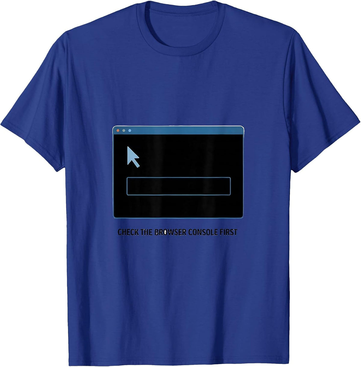 Check The Browser Console First Funny IT Support Programmer T-Shirt - Royal Blue
