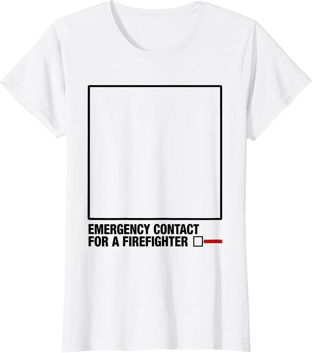 Emergency Contact For A Firefighter Tribute Family Pride T-Shirt - White