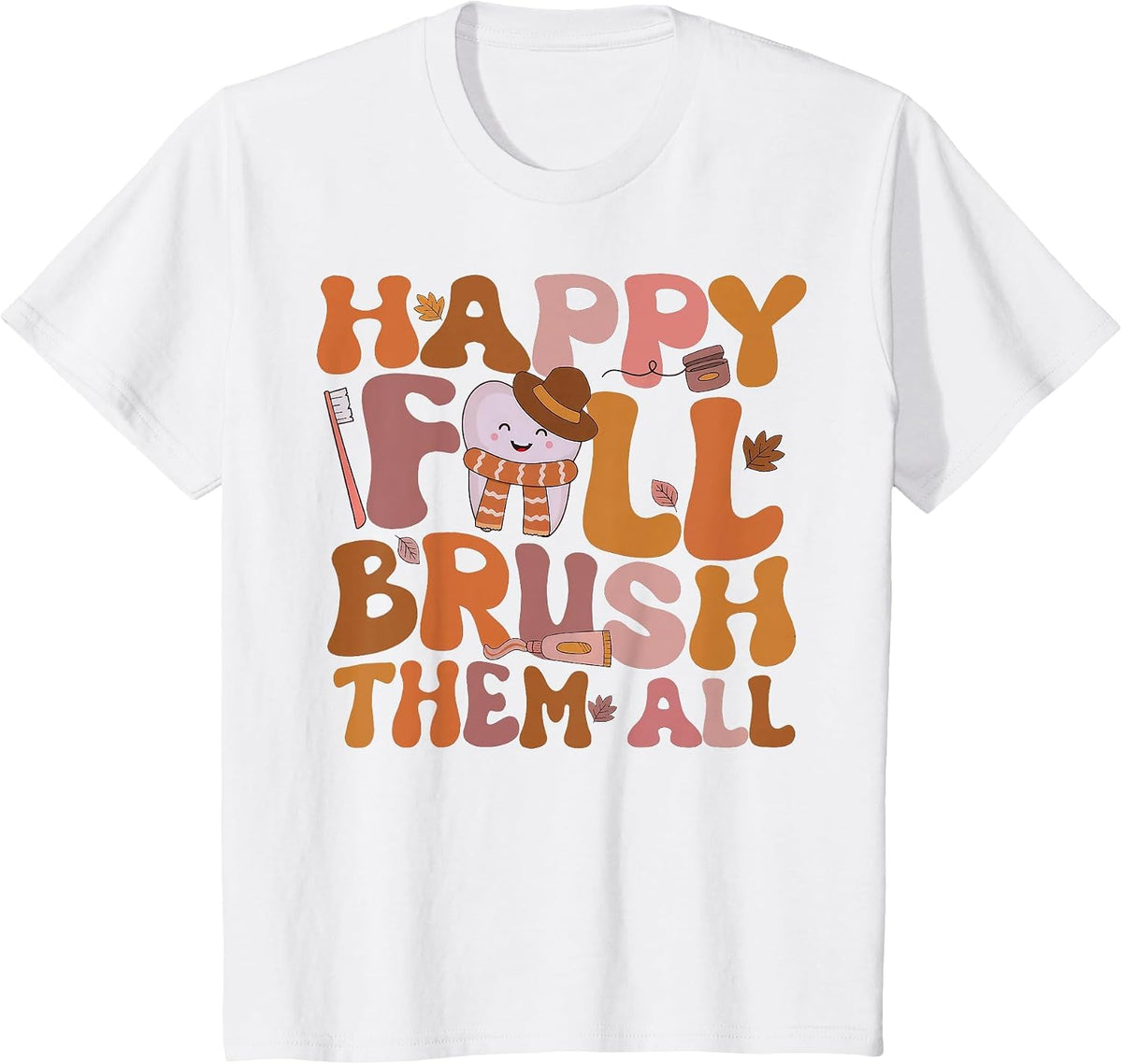 Happy Fall Brush Them All Pediatric Dentist Dental Autumm T-Shirt - White