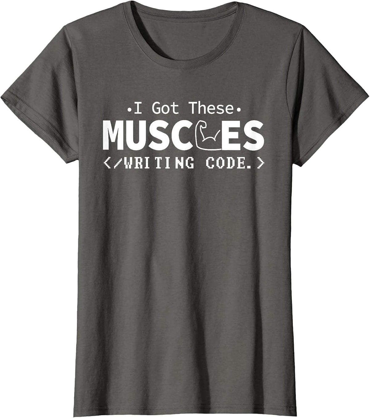 I Got These Muscles Writing Code Funny Computer Coding Nerd T-Shirt - Asphalt Grey