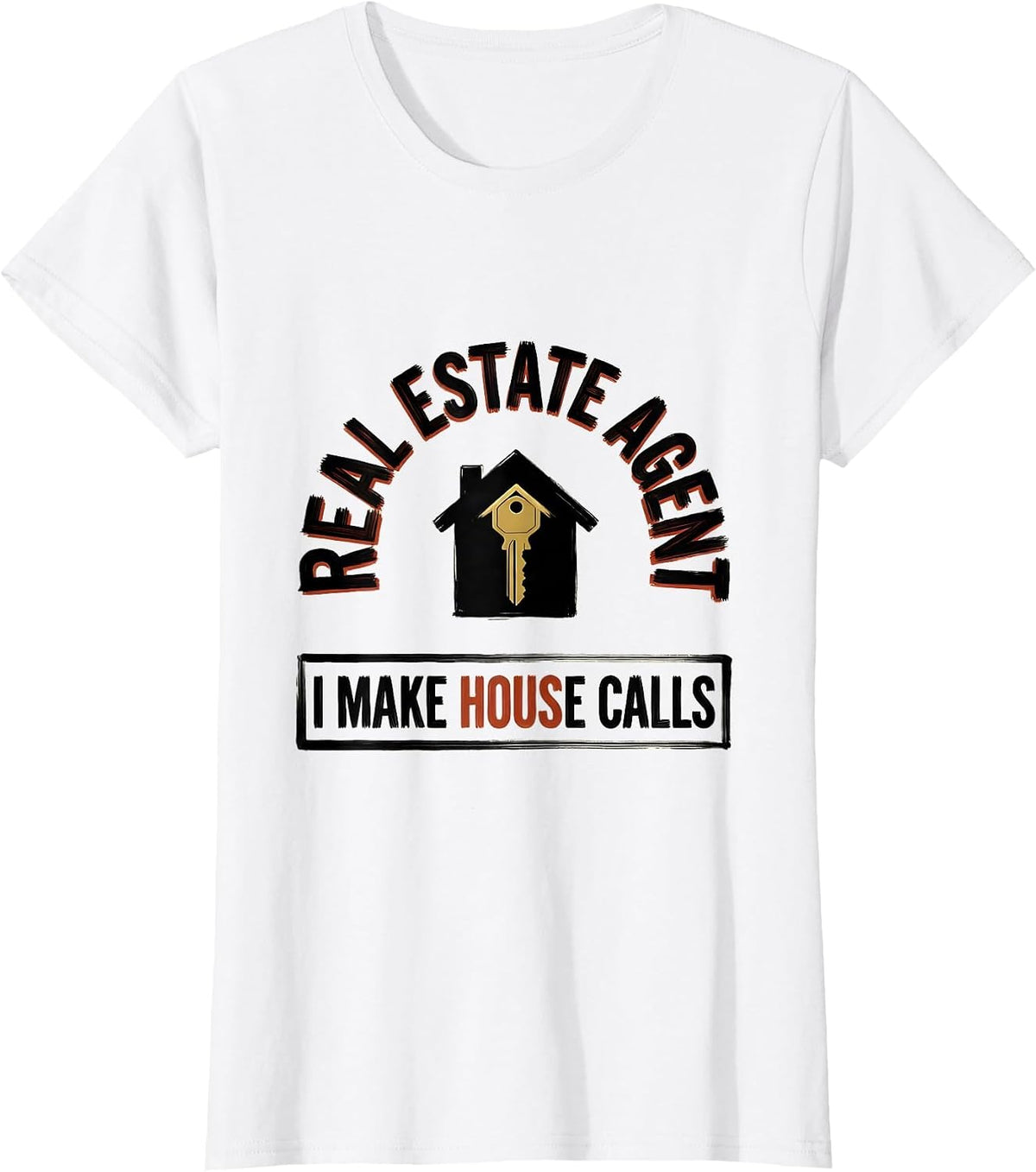 Real Estate Agent I Make House Calls Funny Realtor Gift T-Shirt - White