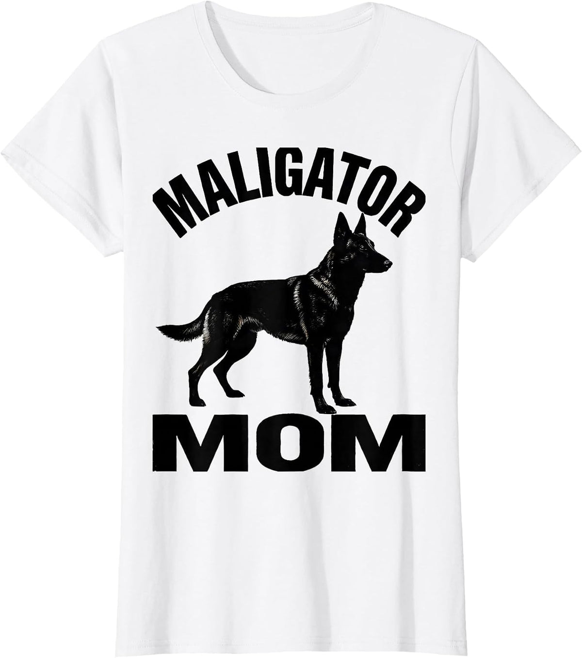 Maligator Mom Belgian Malinois Dog Breed Humor Gift T-Shirt - White