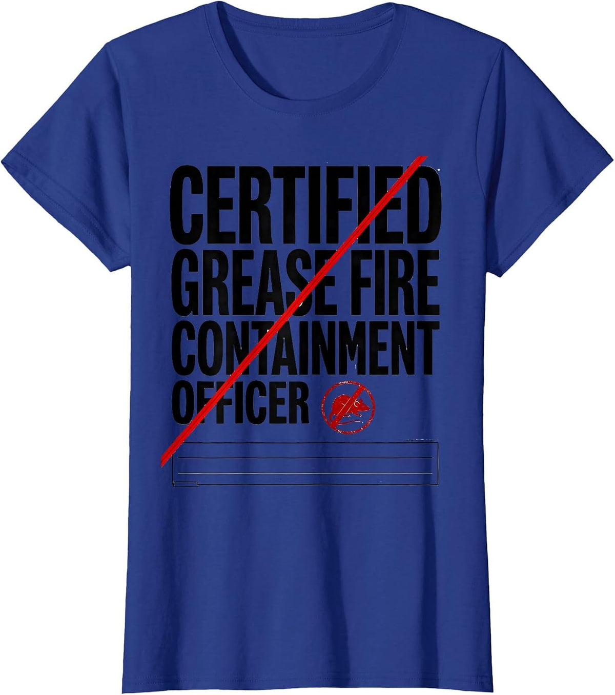 Women's Certified Grease Fire Containment Officer Funny Firefighter T-Shirt - Royal Blue
