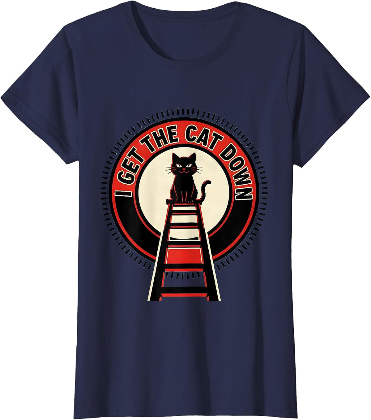 Women's I Get The Cat Down Funny Firefighter Humor Tribute Gift T-Shirt - Navy Blue