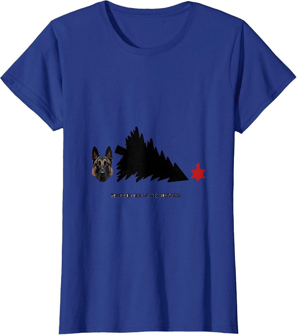 Women's Maligator Took The Tree Down First Funny Belgian Malinois T-Shirt - Royal Blue