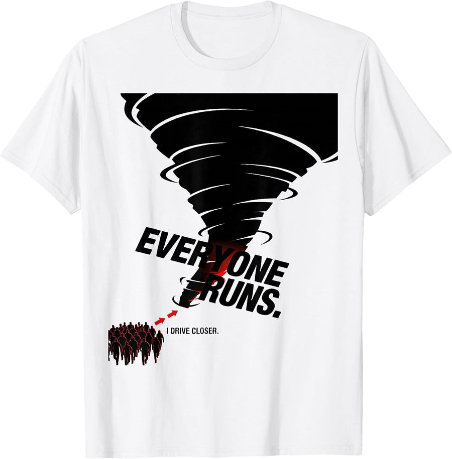 Men's Everyone Runs. I Drive Closer Storm Chaser Tornado T-Shirt - White