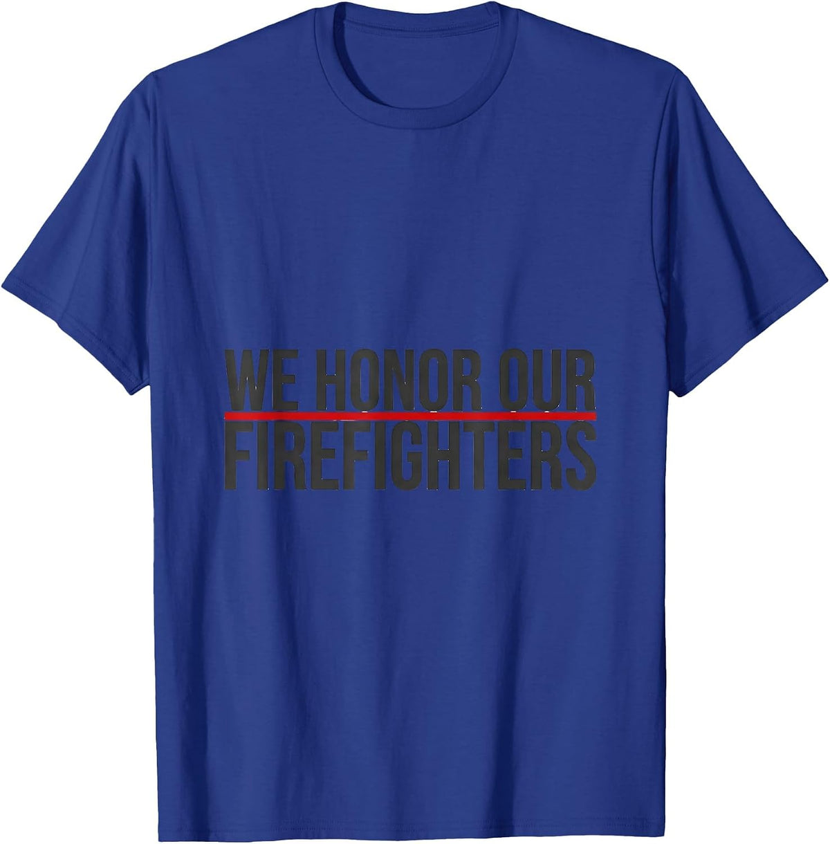 We Honor Our Firefighters Bold Tribute Thin Red Line T-Shirt - Royal Blue