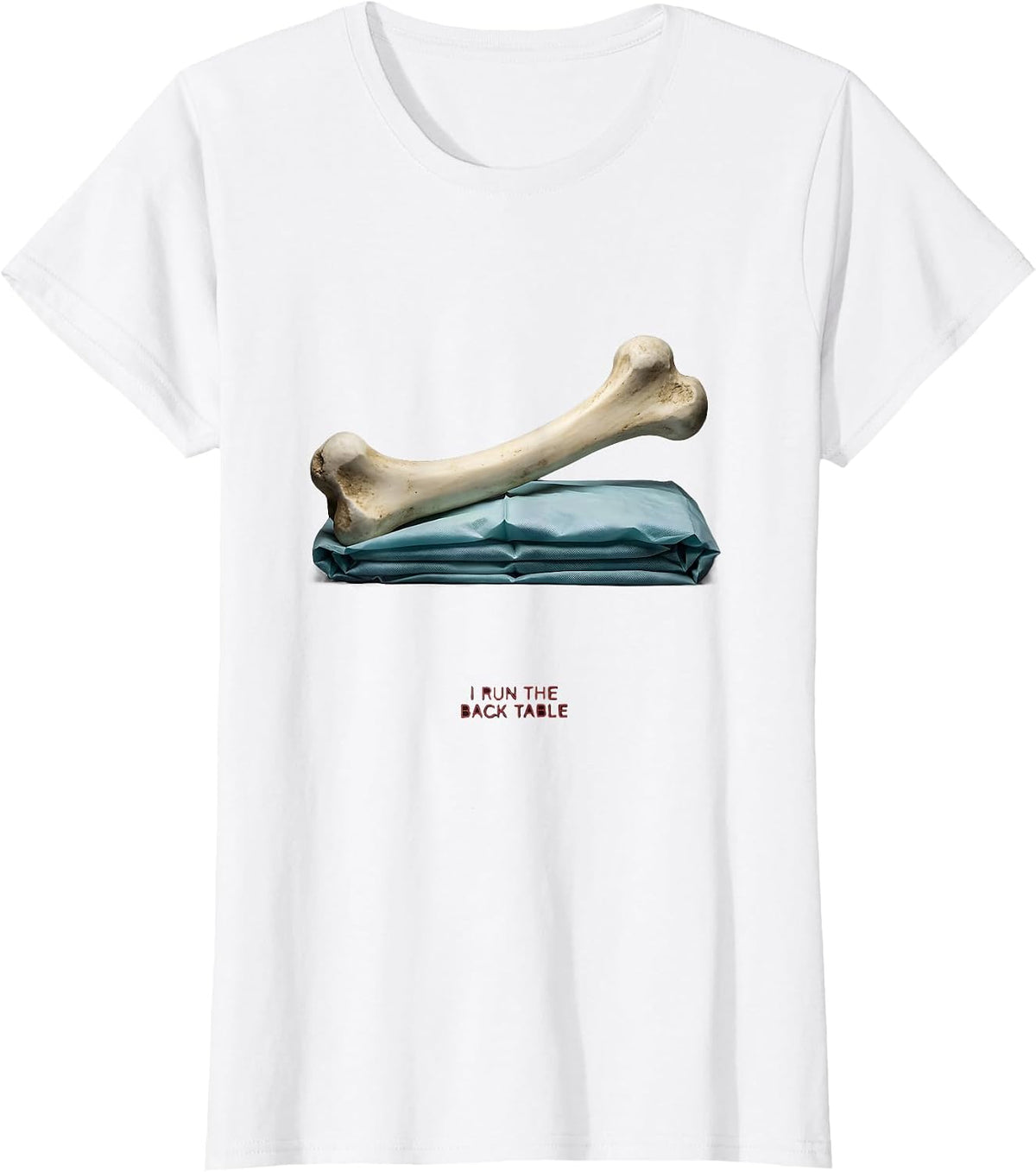 Women's I Run The Back Table Funny Surgical Tech Scrub Tech Humor T-Shirt - White