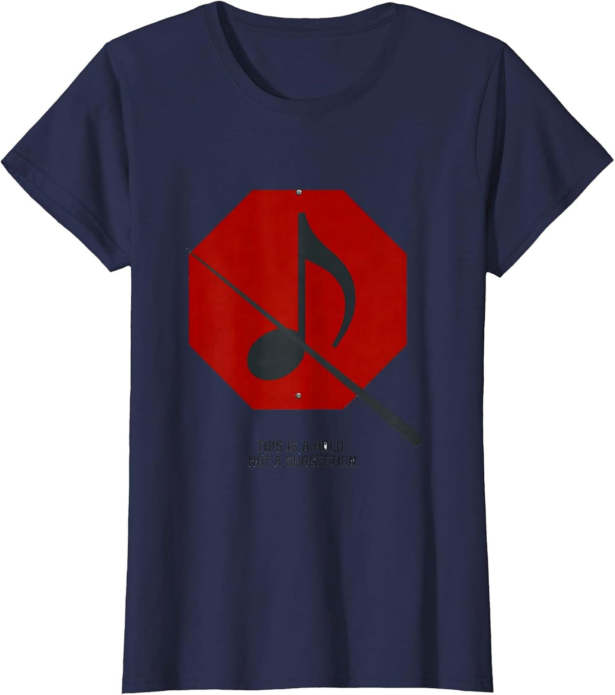 Women's This Is A Hold Not A Suggestion Funny Music Teacher Gift T-Shirt - Navy Blue