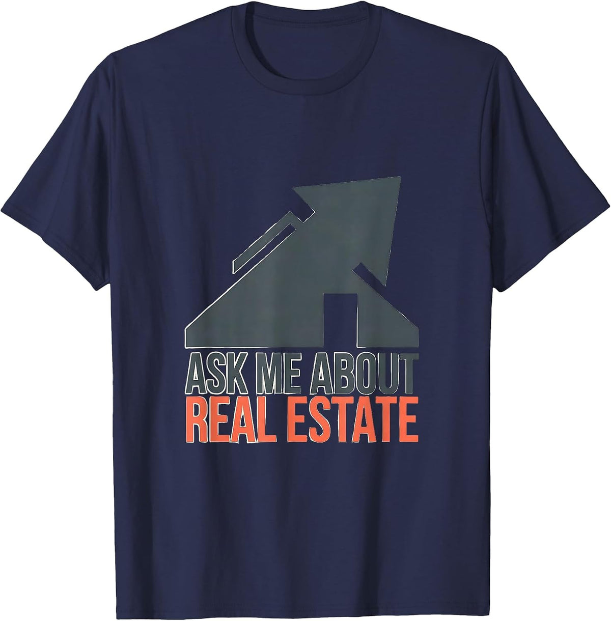 Ask Me About Real Estate Funny Realtor Real Estate Agent T-Shirt - Navy Blue