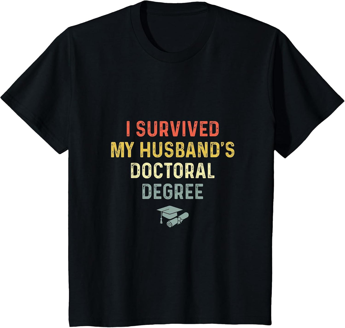 I Survived My Husband's Doctoral Degree Graduation Vintage T-Shirt - Black
