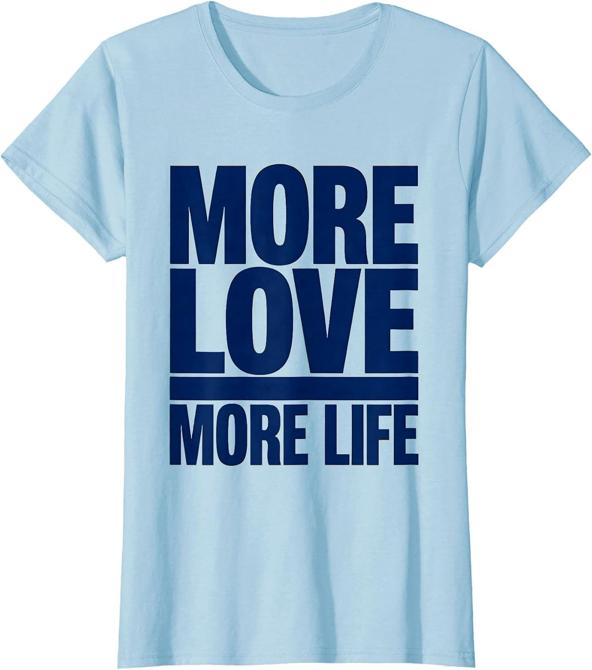 More Love More Life Down Syndrome Awareness Design T-Shirt - Baby Blue