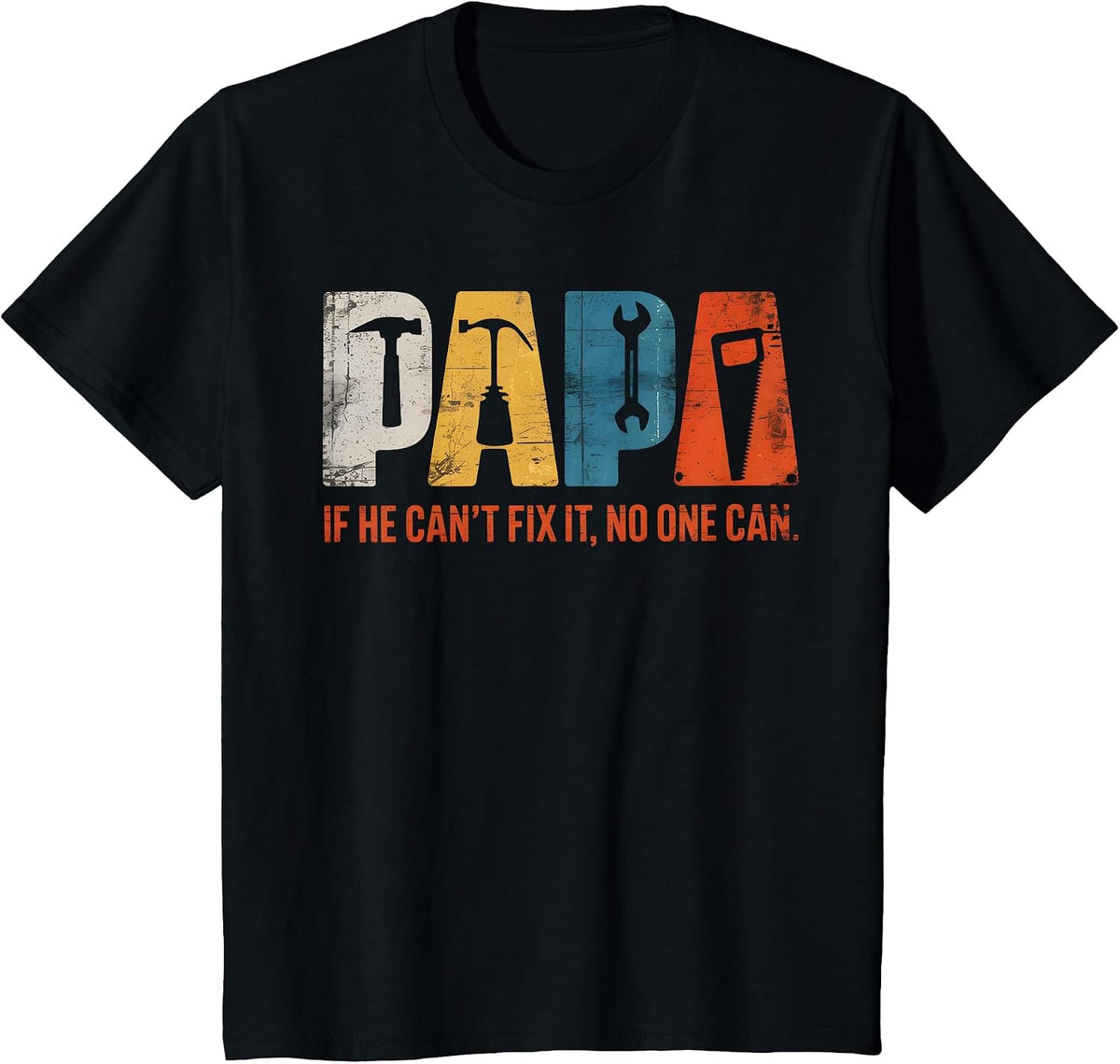 Papa If He Cant Fix It No One Can Funny Fathers Day Men Dad T-Shirt - Black