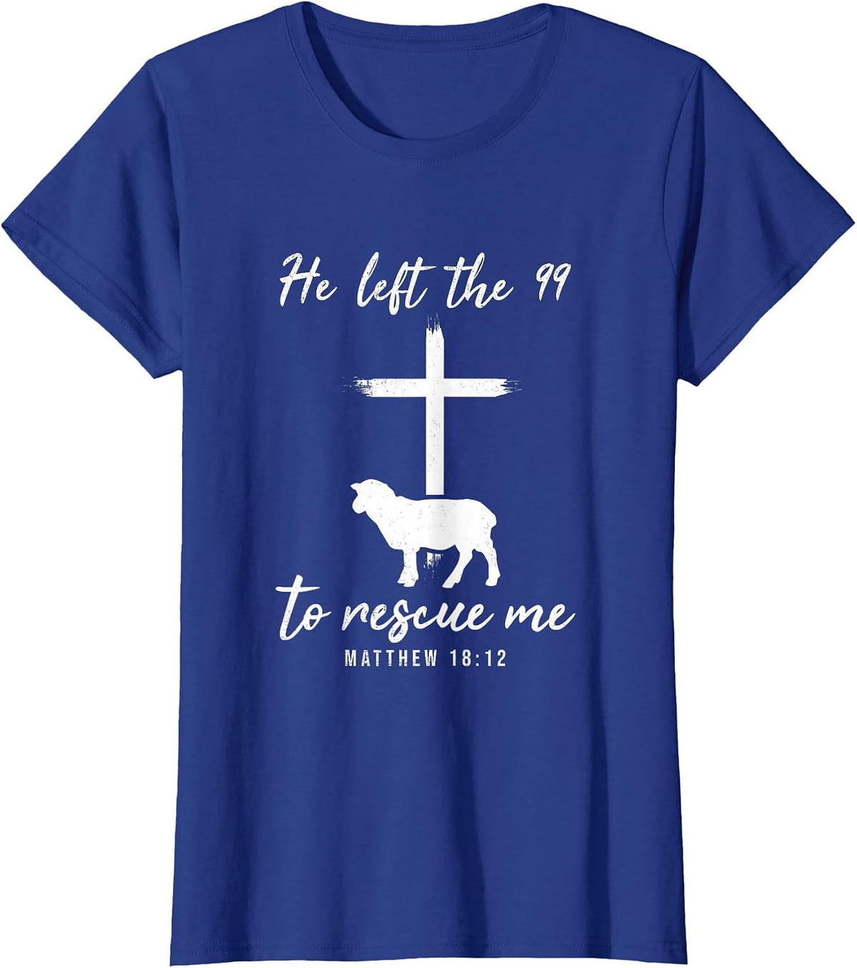 He Left The 99 to Rescue Me Matthew 18:12 Lamb Christian T-Shirt - Royal Blue