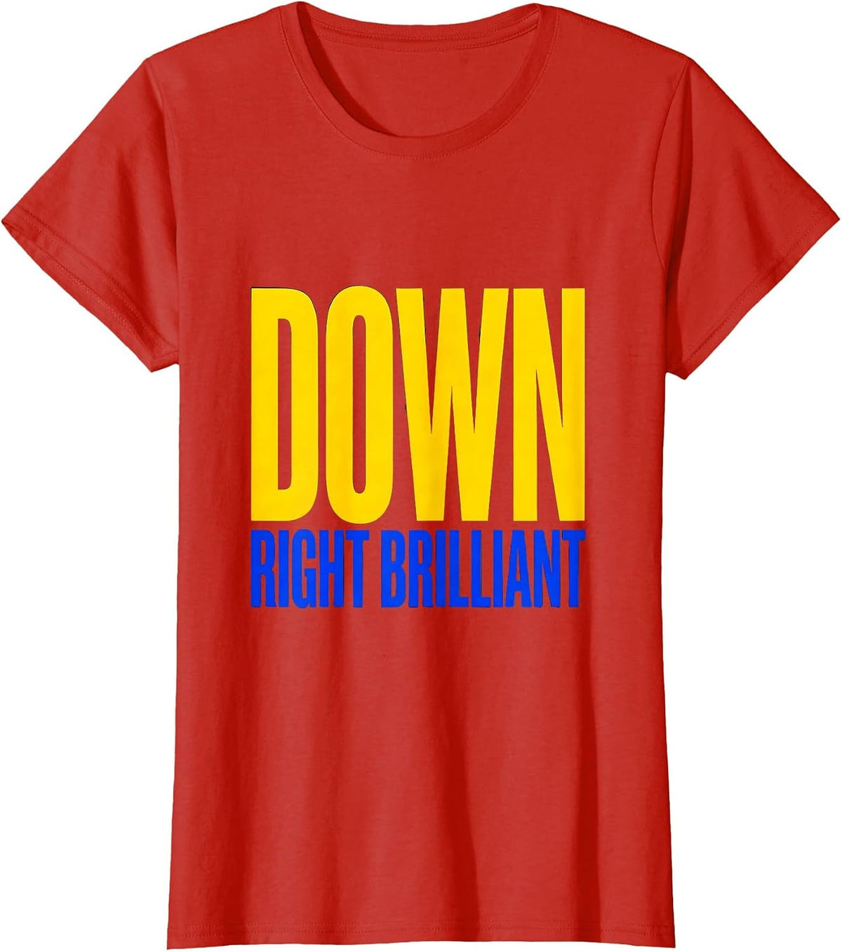 Women's Down Right Brilliant Funny Down Syndrome Awareness Family T-Shirt - Red
