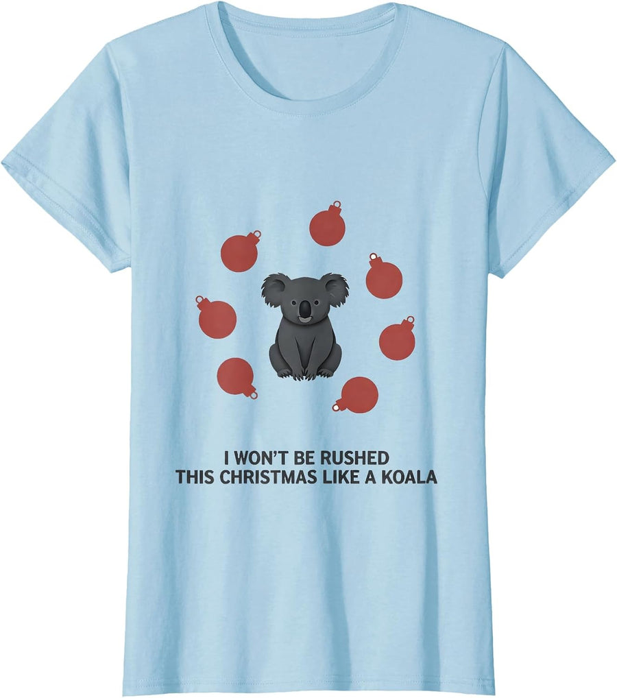 Women's I Won't Be Rushed This Christmas Like A Koala Cute Koala T-Shirt - Baby Blue