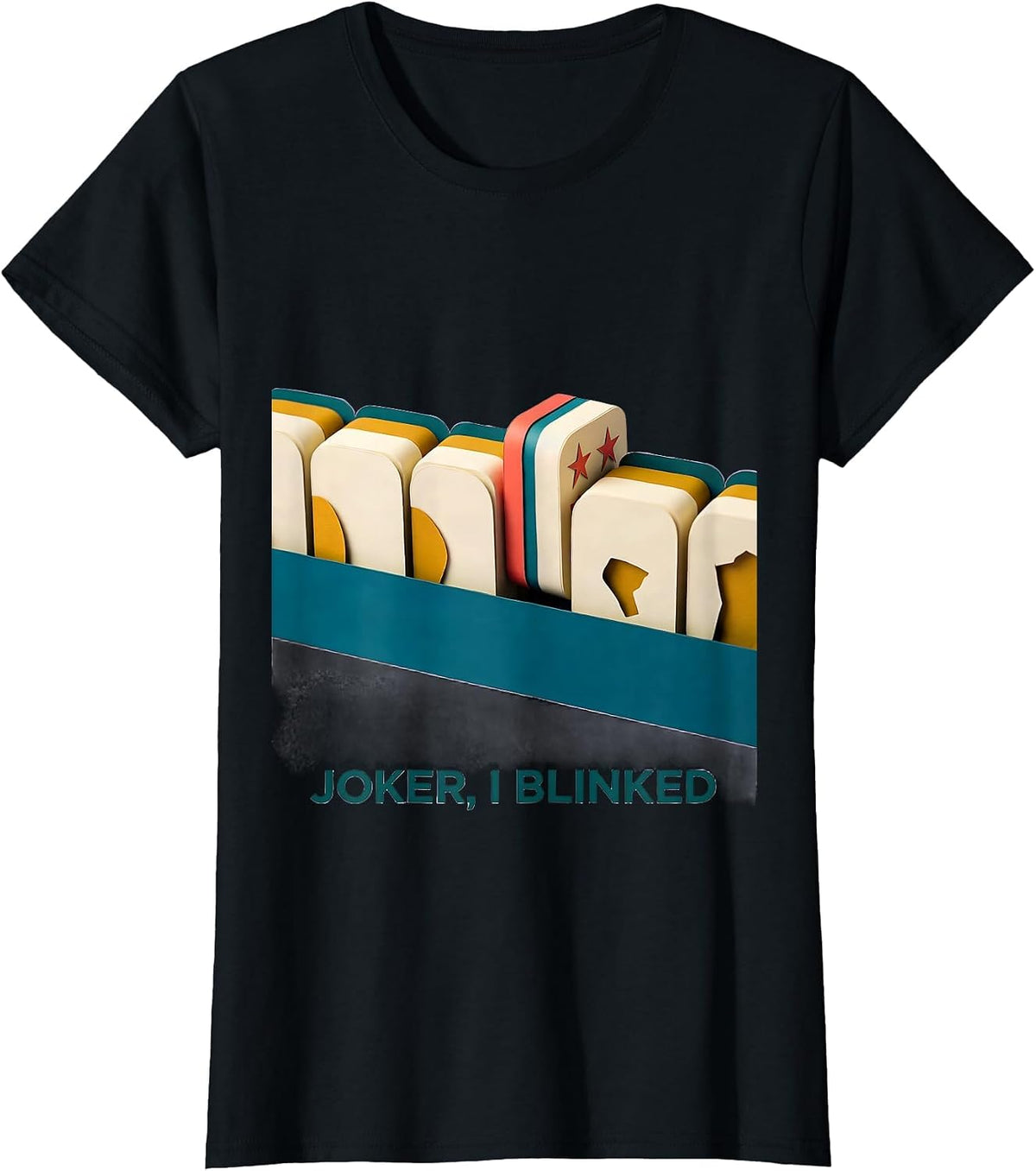 Joker, I Blinked Funny Mahjong Player Tile Game Humor T-Shirt - Black