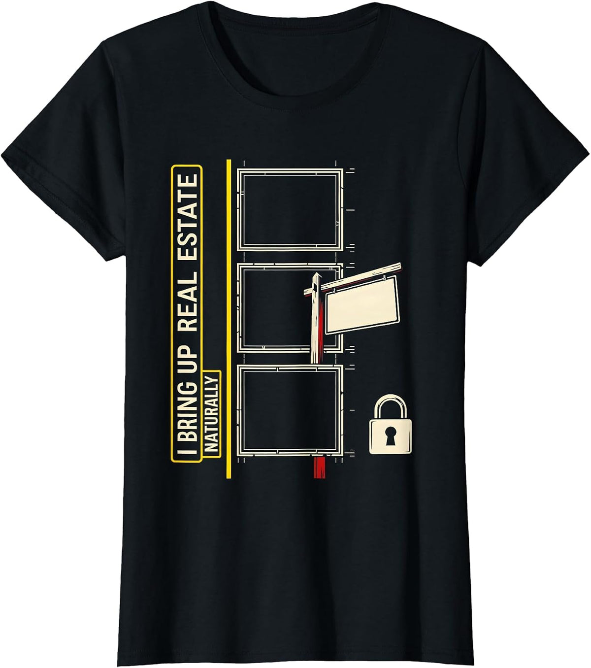 I Bring Up Real Estate Naturally Funny Realtor Gift T-Shirt - Black