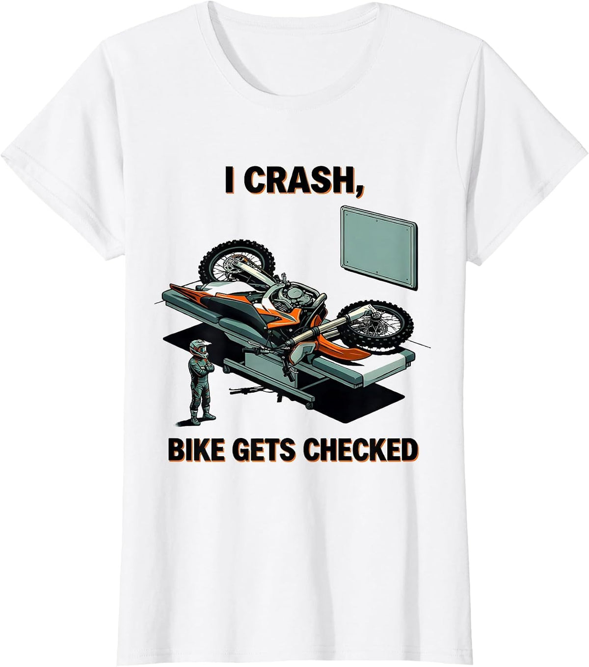 I Crash Bike Gets Checked Funny Motocross Dirt Bike Rider T-Shirt - White
