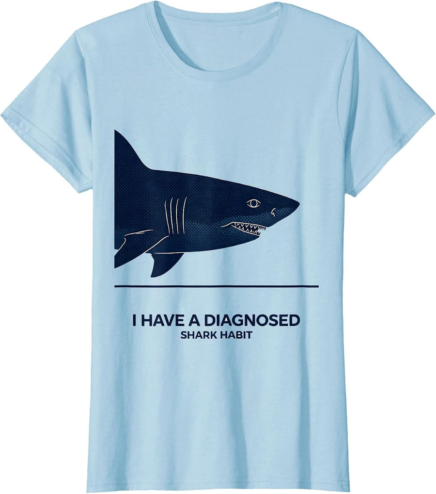 Women's I Have A Diagnosed Shark Habit Funny Shark Lover Ocean Humor T-Shirt - Baby Blue