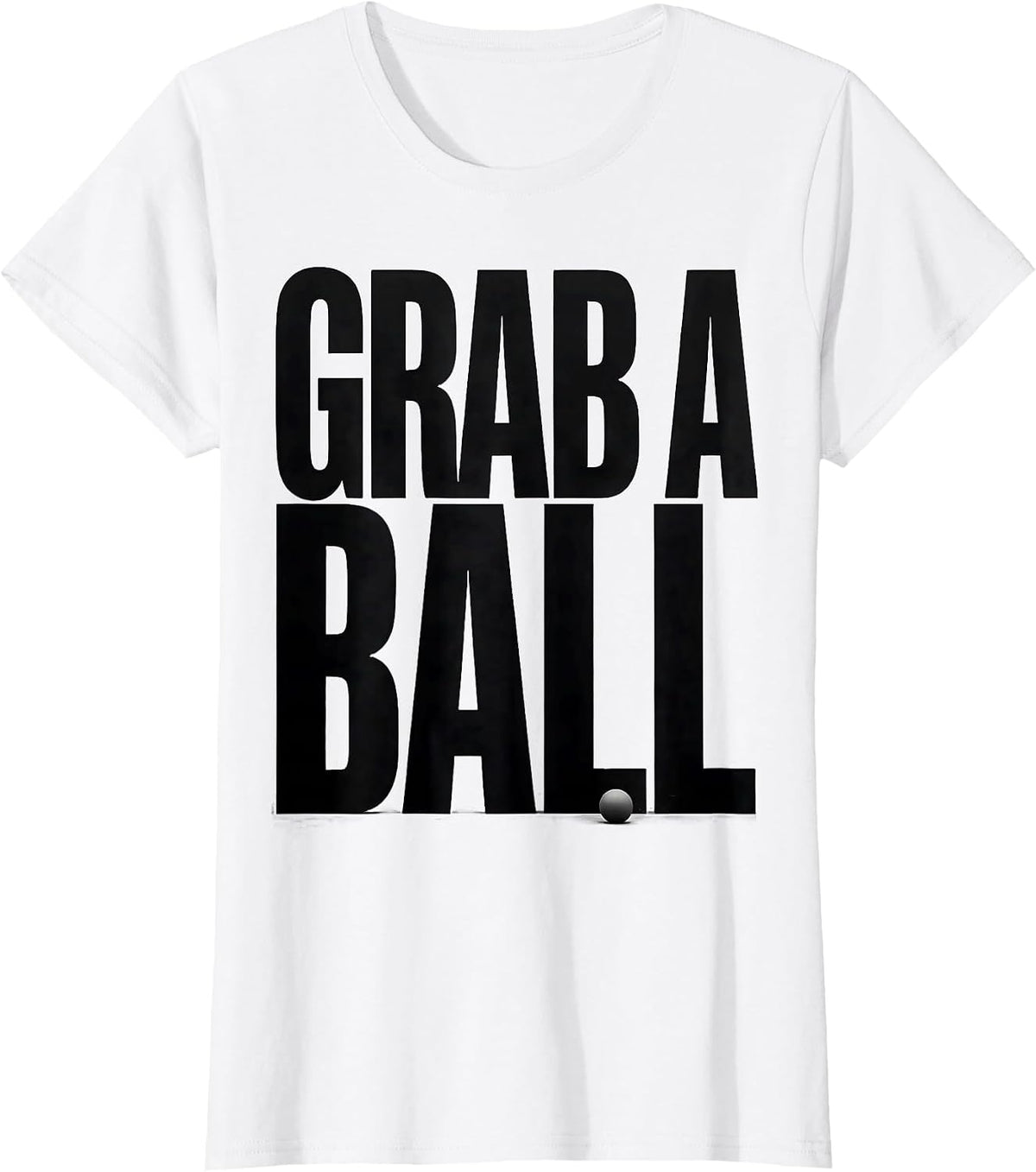 Grab A Ball Funny PE Teacher Gym Class Physical Education T-Shirt - White