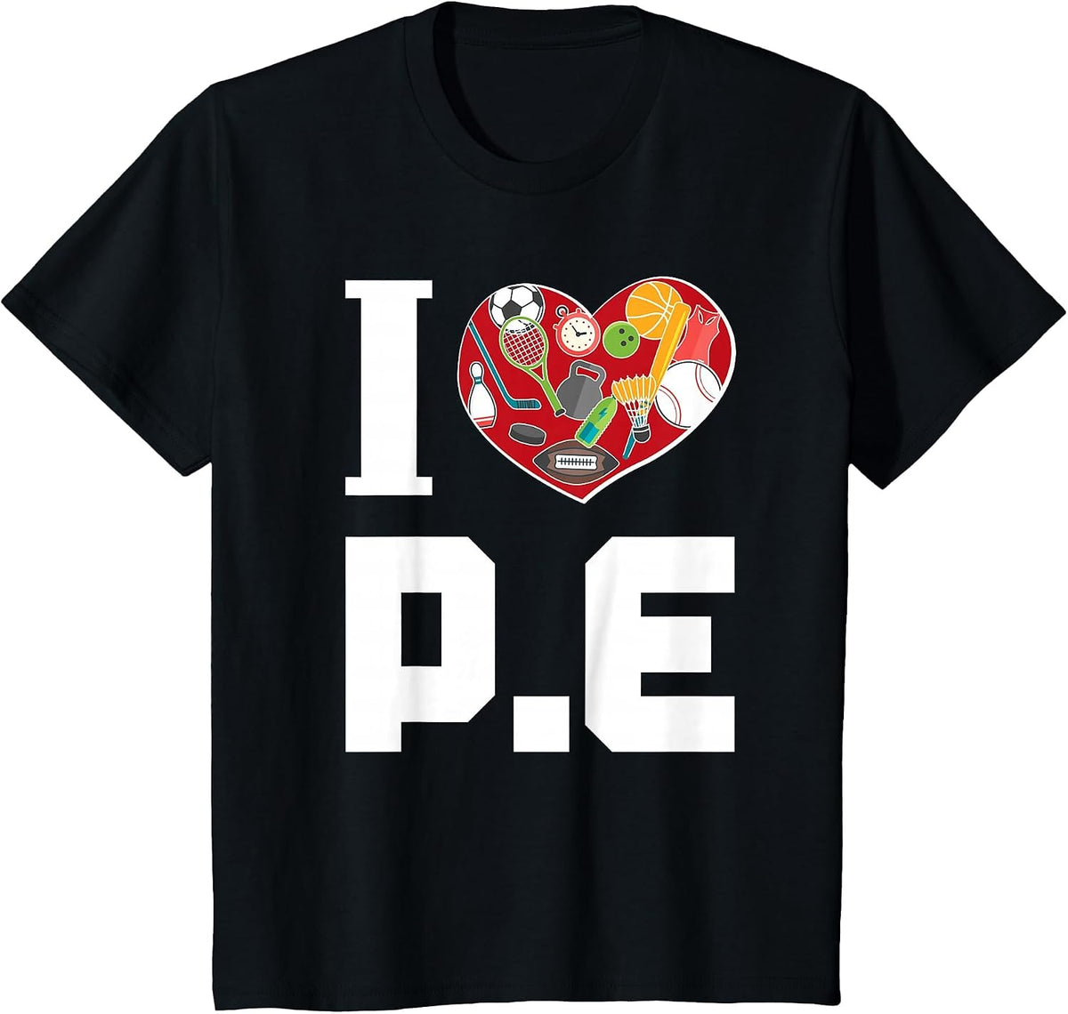 I Love P.E. t-Shirt for Gym Teachers. T-Shirt - Black
