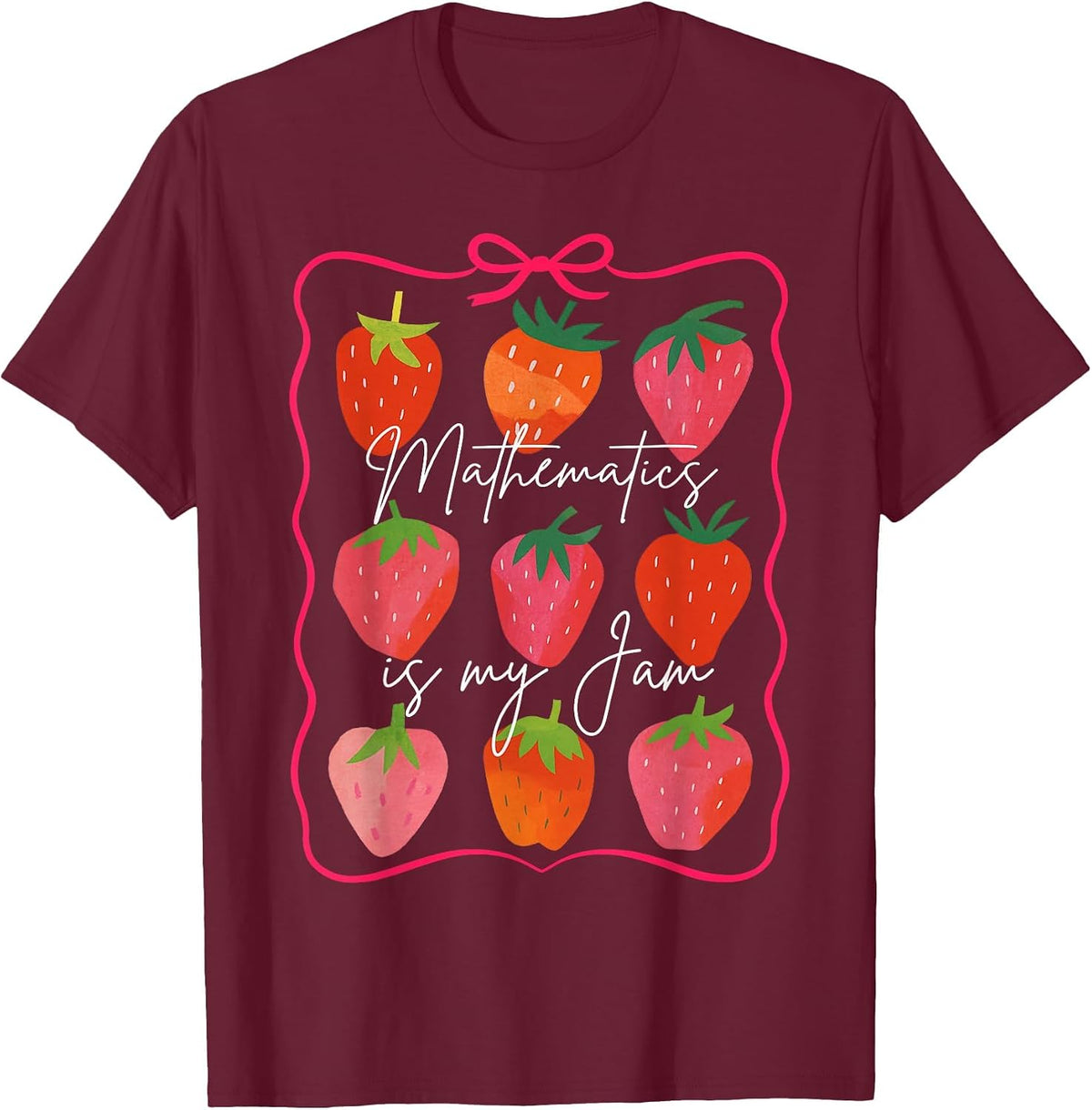 Math Teacher Math Lover Strawberry Mathematics is My Jam T-Shirt - Burgundy