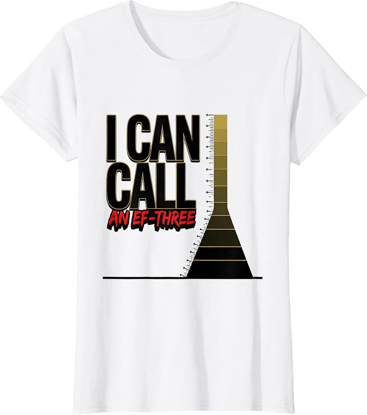 I Can Call An EF-Three Funny Tornado Storm Chaser T-Shirt - White