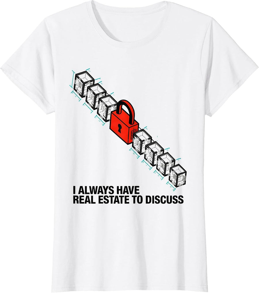 Women's I Always Have Real Estate To Discuss Funny Realtor Gift T-Shirt - White