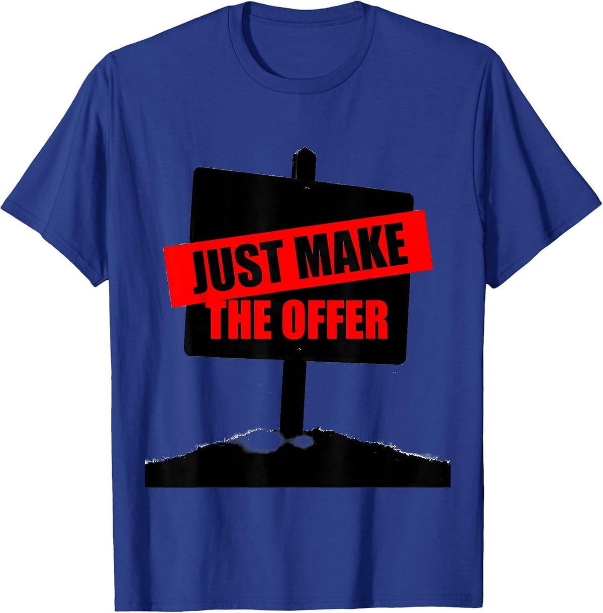 Just Make The Offer Funny Realtor Real Estate Agent Gift T-Shirt - Royal Blue