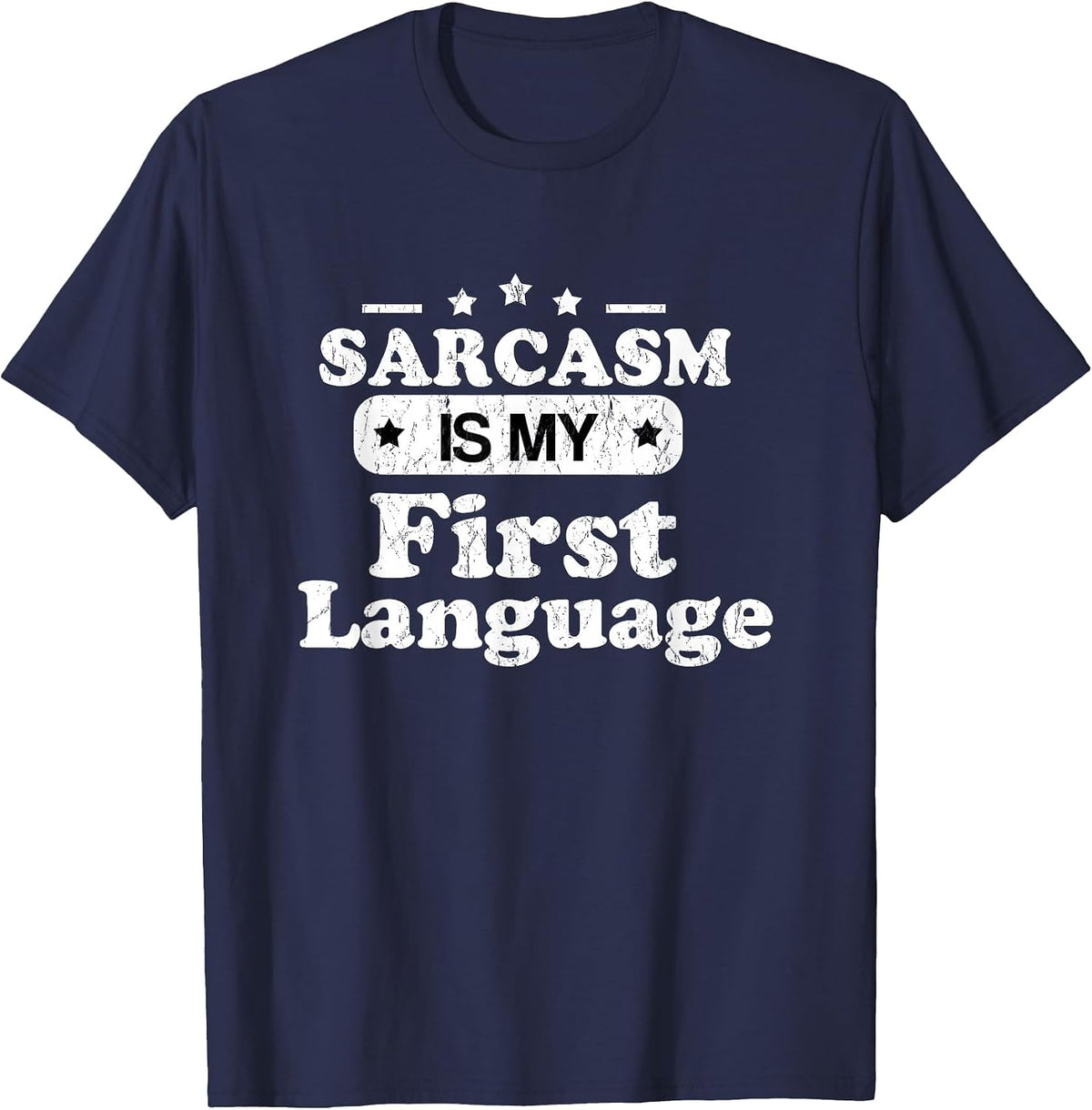 Sarcasm is My First Language - Funny Sarcastic Humor T-Shirt - Navy Blue