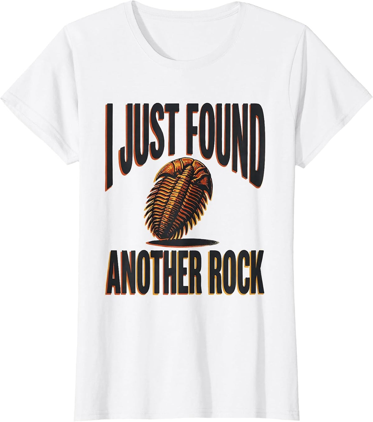 I Just Found Another Rock Funny Rock Collector Geology Humor T-Shirt - White