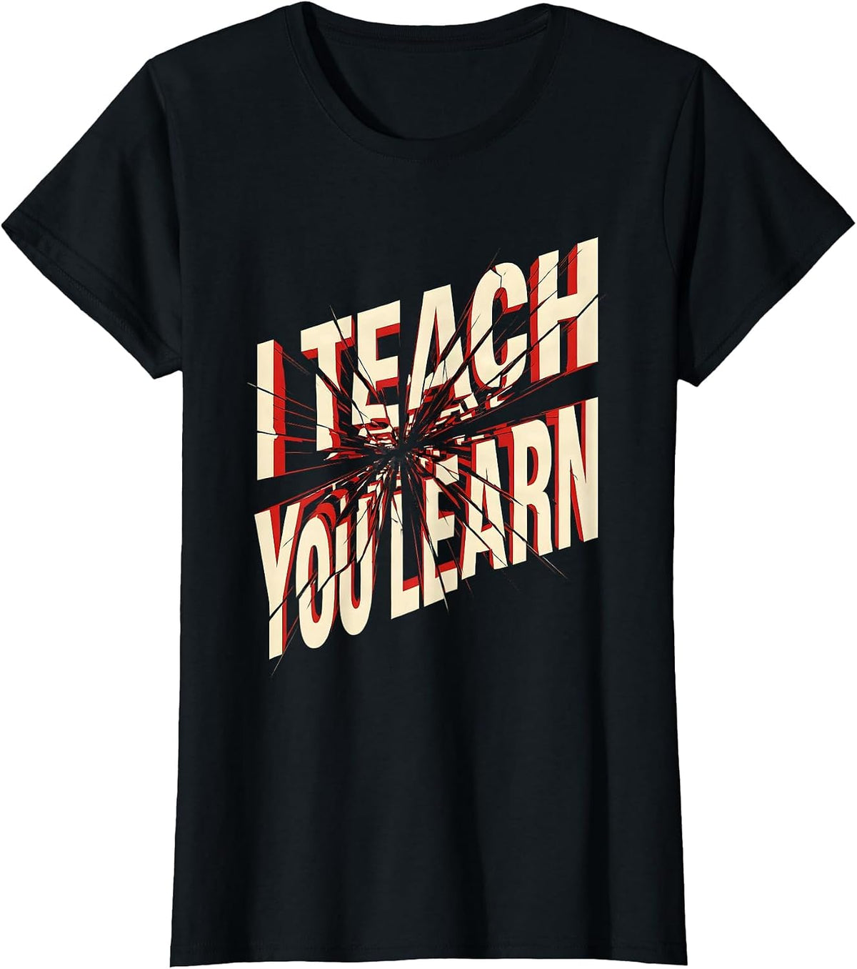 I Teach You Learn Funny Teacher Design T-Shirt - Black