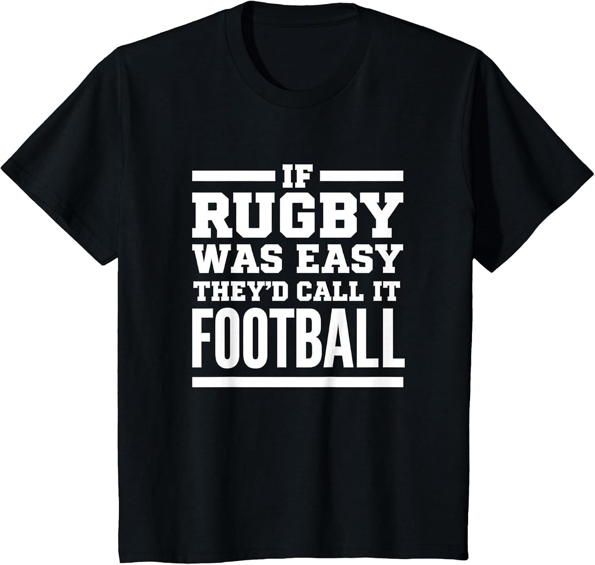 Rugby Humor - If Rugby was Easy, They'd Call it Football T-Shirt - Black