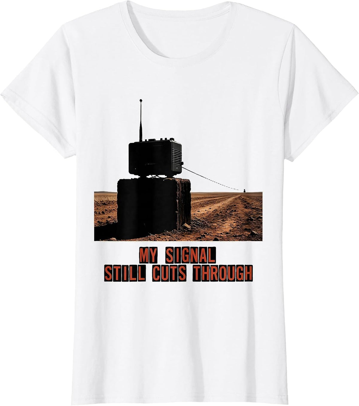Women's My Signal Still Cuts Through Funny Ham Radio Operator T-Shirt - White