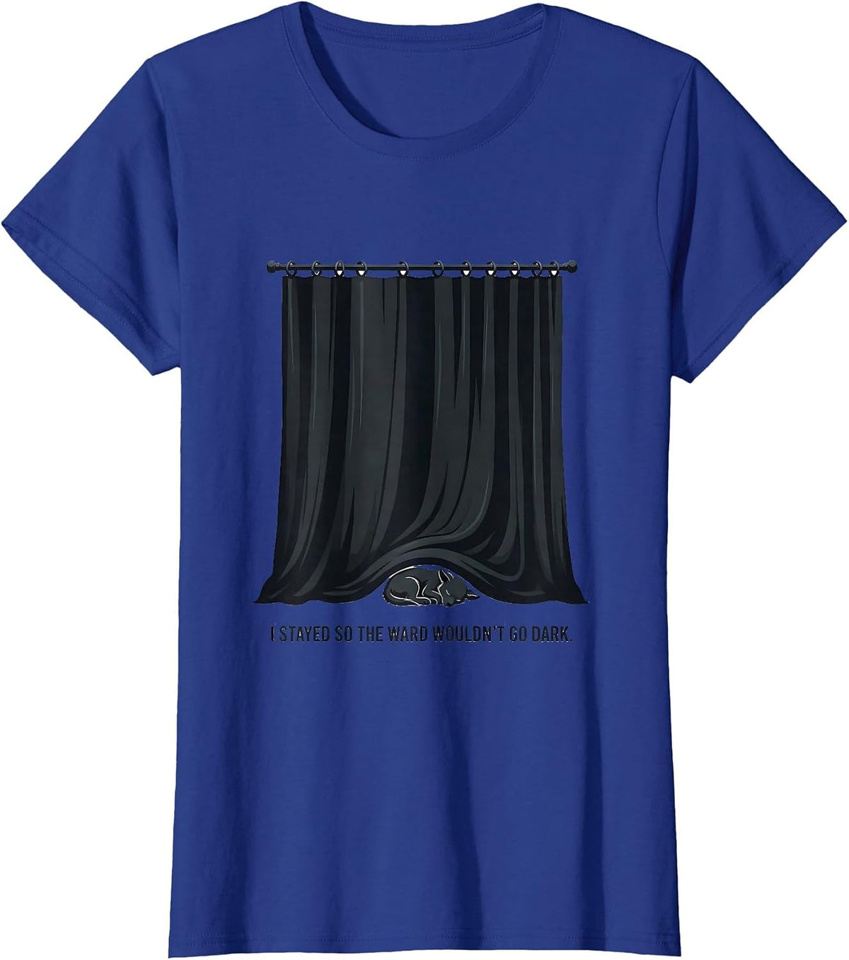 Women's I Stayed So The Ward Wouldn't Go Dark Funny Vet Tech T-Shirt - Royal Blue