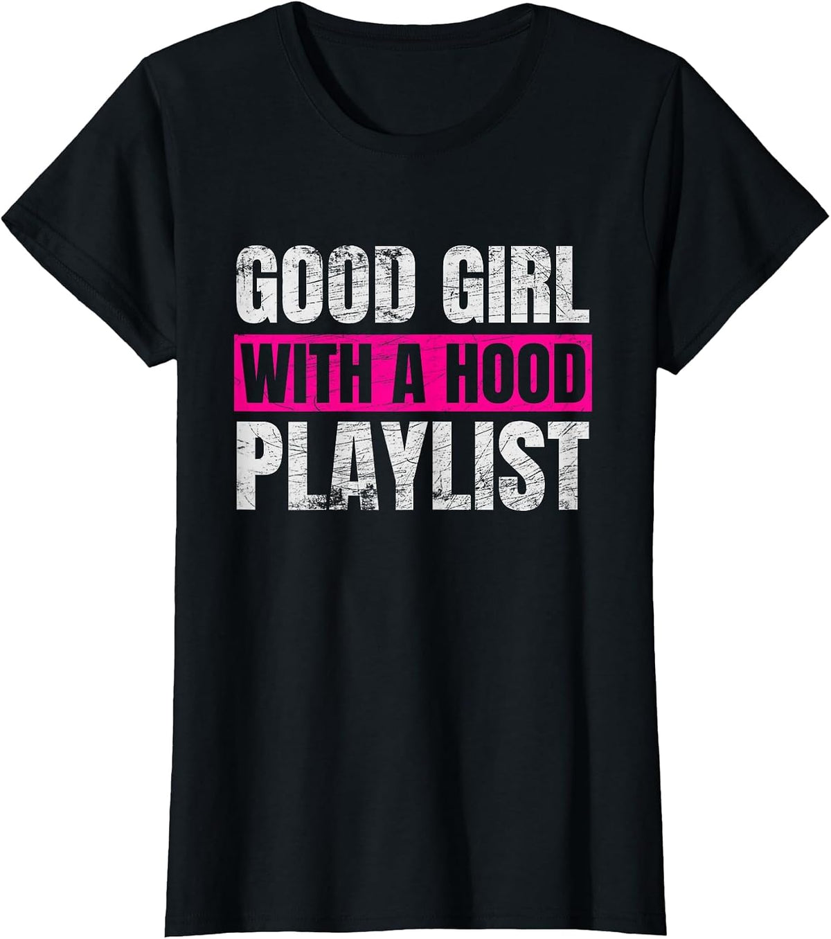 Good Girl with A Hood Playlist Sarcastic Quote T-Shirt - Black