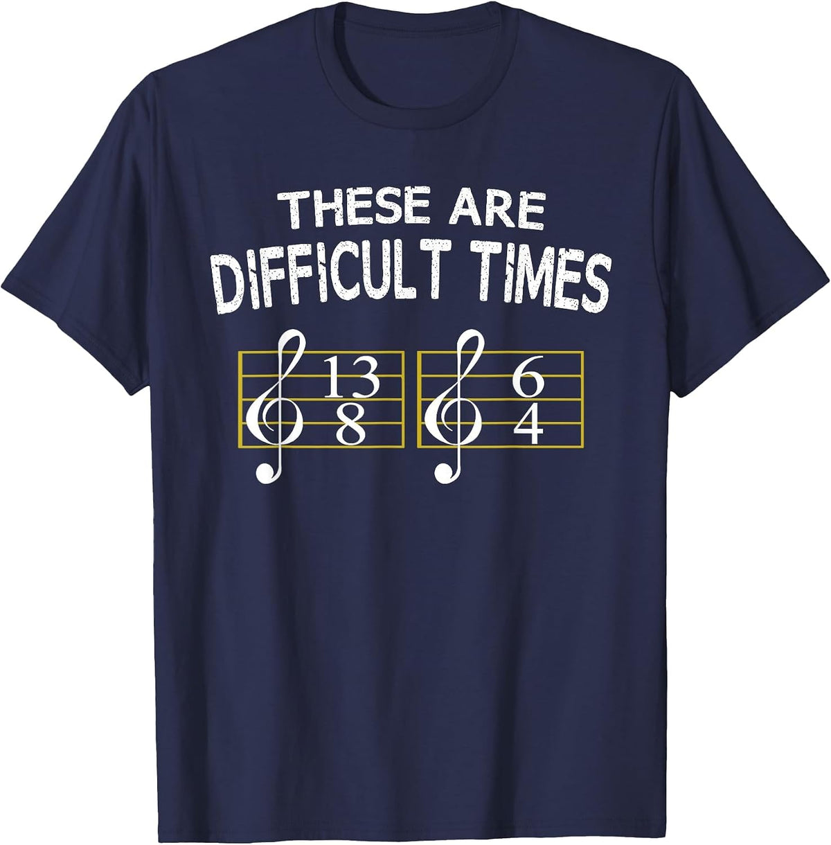 These are Difficult Times T-Shirt Music Lovers Tee Shirt T-Shirt - Navy Blue