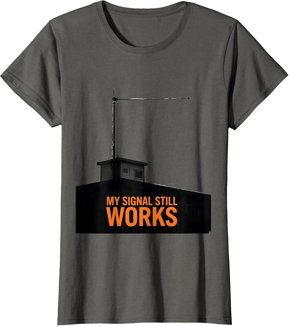 Women's My Signal Still Works Funny Ham Radio Operator Hobbyist T-Shirt - Asphalt Grey