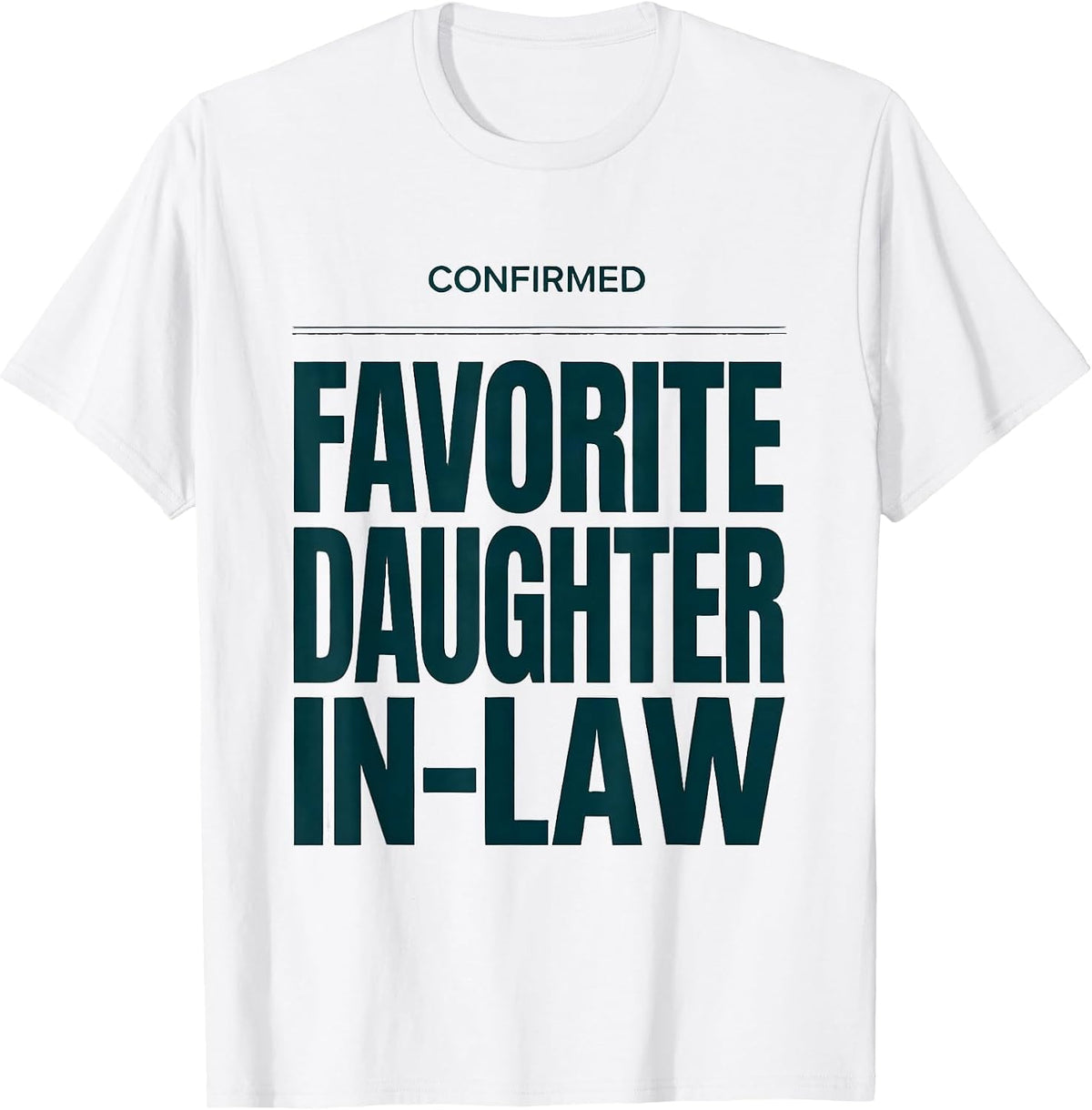 Men's Confirmed: Favorite Daughter-In-Law Funny In-Law Family T-Shirt - White